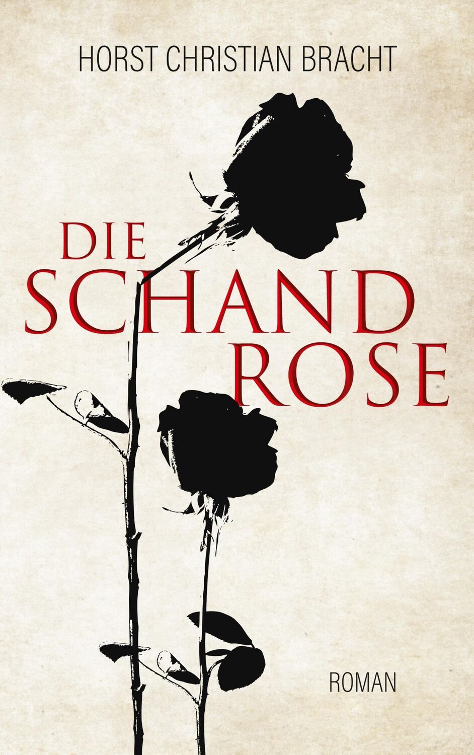 Cover: 9783748195658 | Die Schandrose | Horst Christian Bracht | Taschenbuch | Paperback