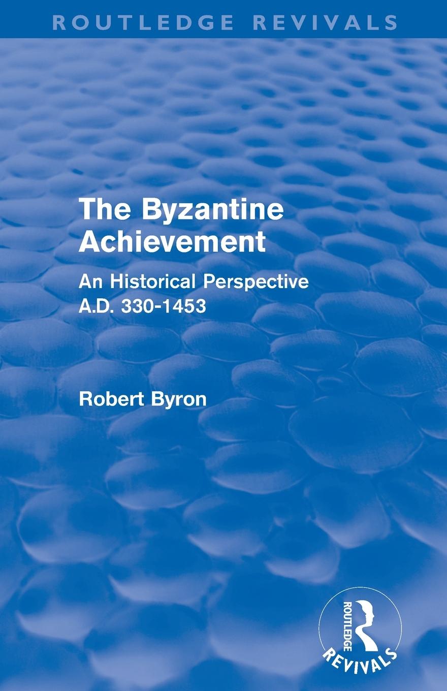 Cover: 9780415505963 | The Byzantine Achievement (Routledge Revivals) | Robert Byron | Buch