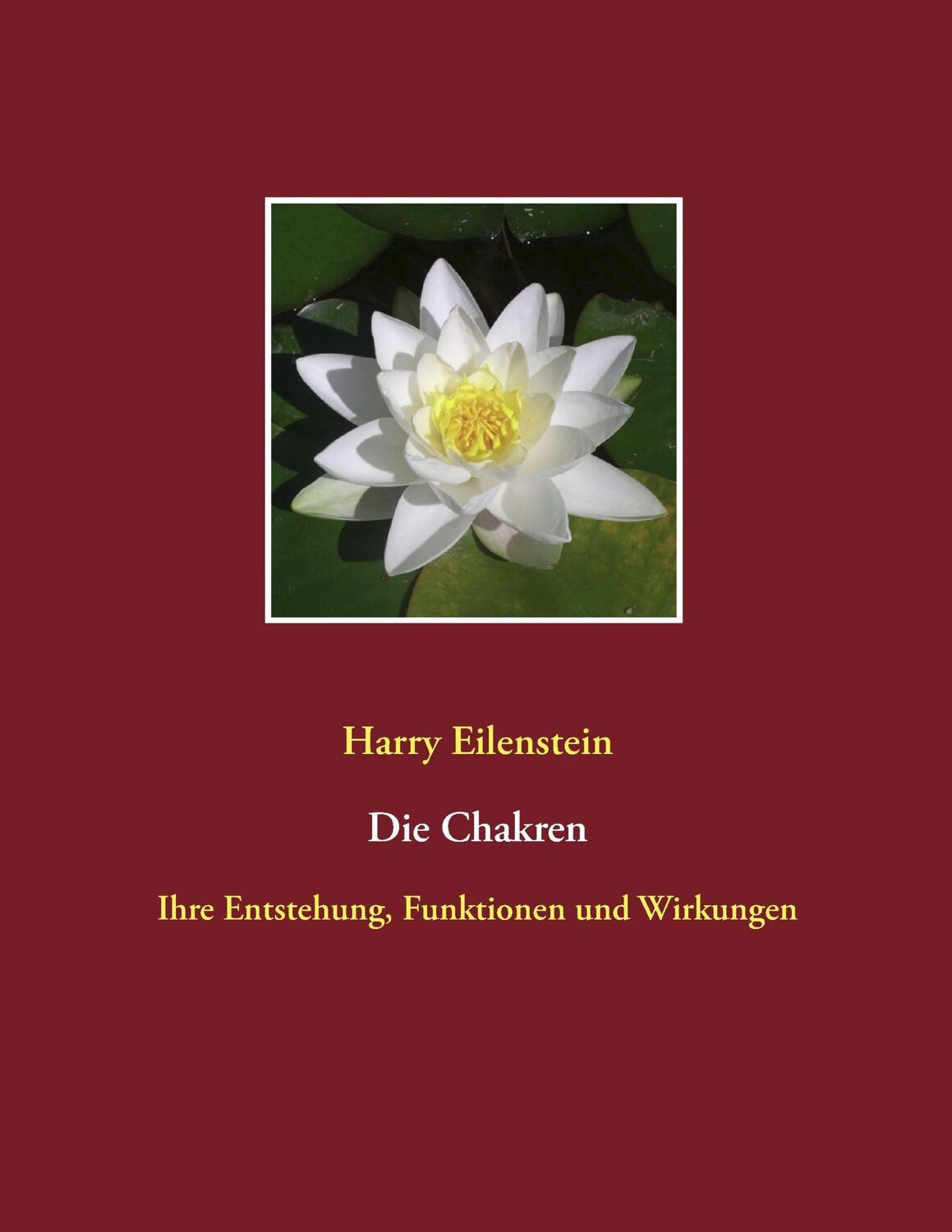 Cover: 9783837059342 | Die Chakren | Ihre Entstehung, Funktionen und Wirkungen | Eilenstein