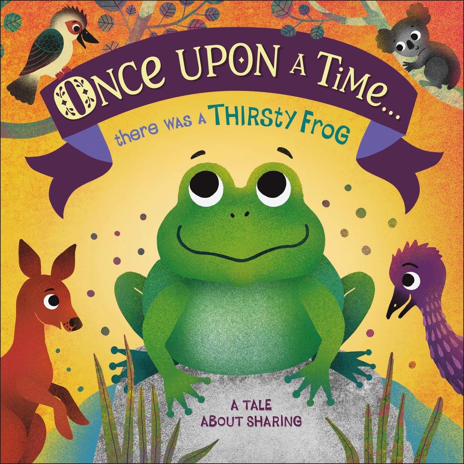 Cover: 9780241491775 | Once Upon A Time... there was a Thirsty Frog | A Tale About Sharing