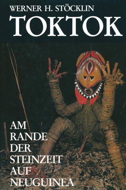 Cover: 9783034862776 | Toktok | Am Rande der Steinzeit auf Neuguinea | Stöcklin | Taschenbuch