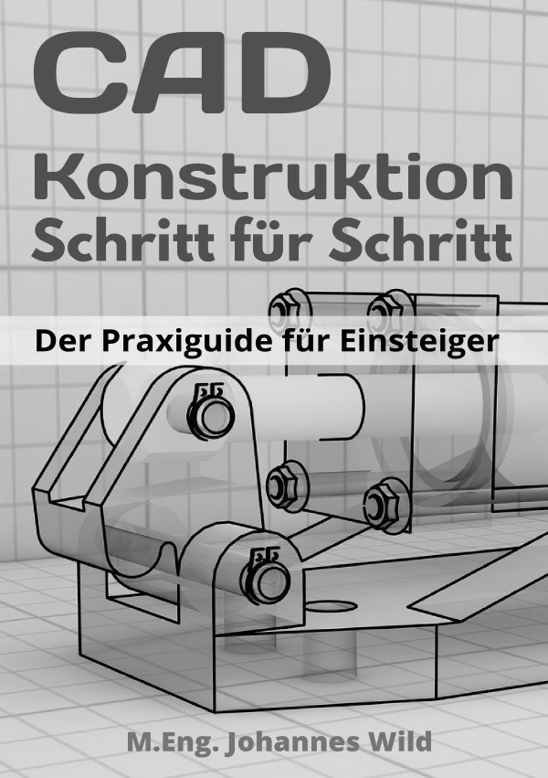 Cover: 9783754972656 | CAD-Konstruktion Schritt für Schritt | Der Praxisguide für Einsteiger