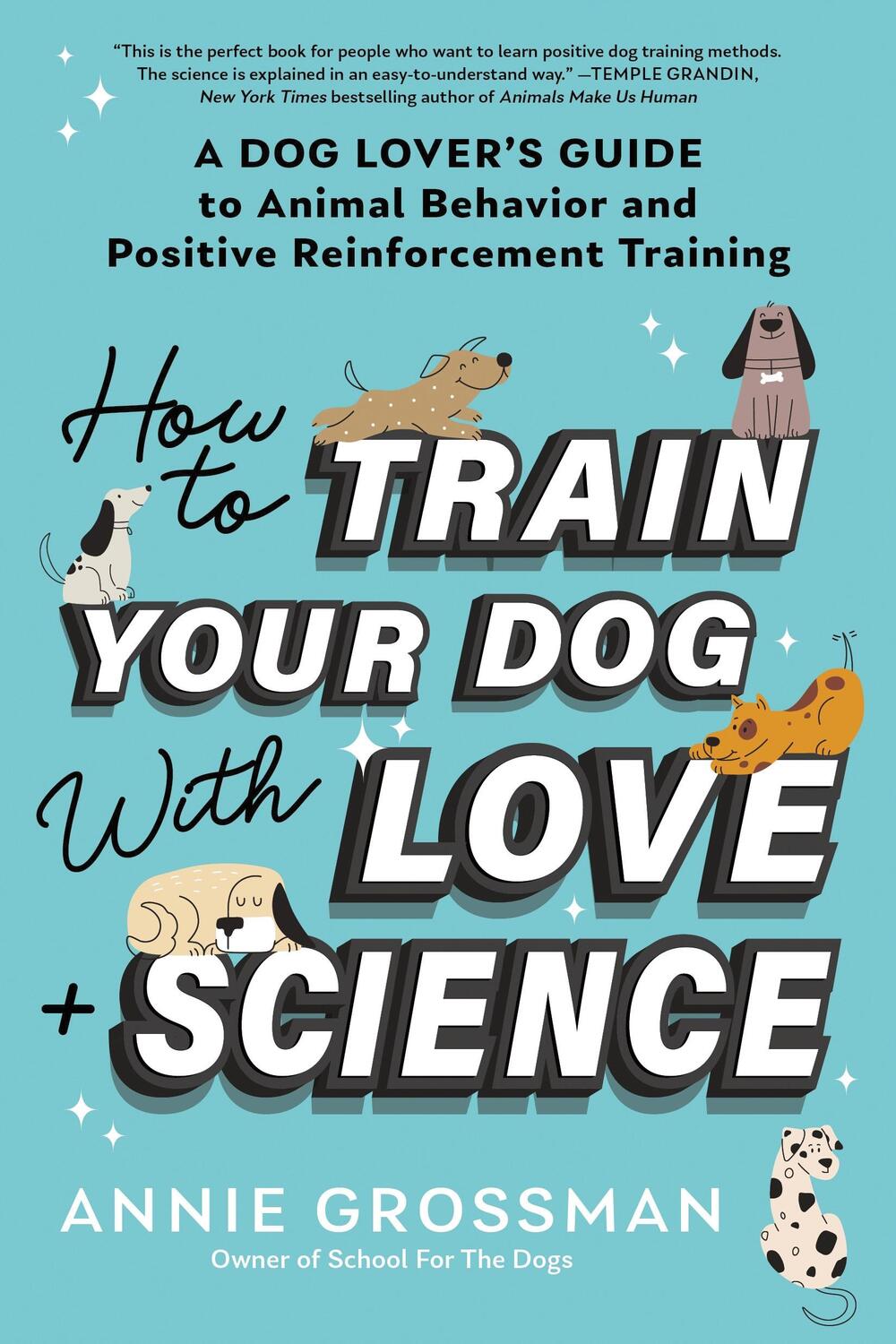 Cover: 9781728272795 | How to Train Your Dog with Love + Science | Annie Grossman | Buch