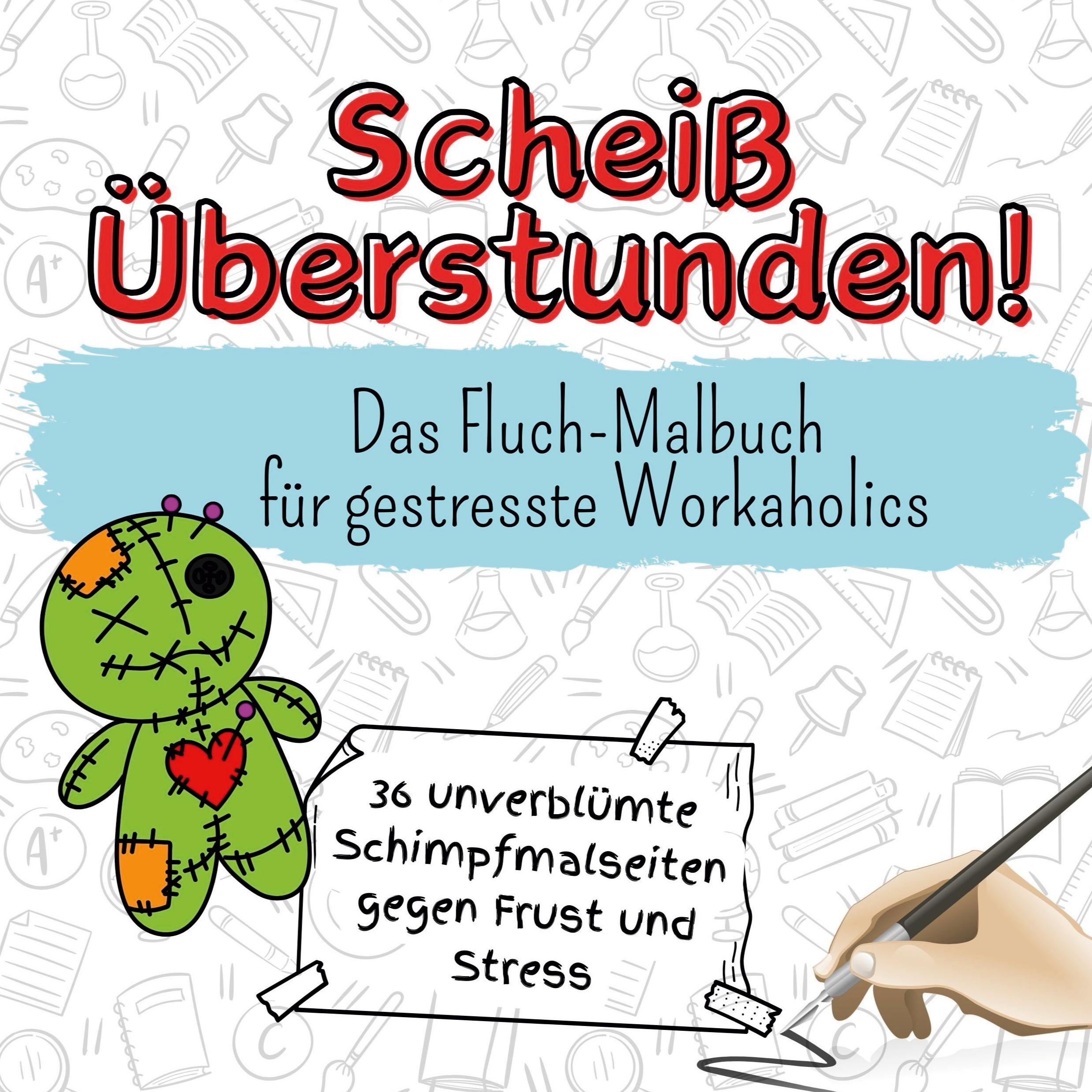 Cover: 9783759106728 | Scheiß Überstunden! | Das Fluch-Malbuch für gestresste Workaholics