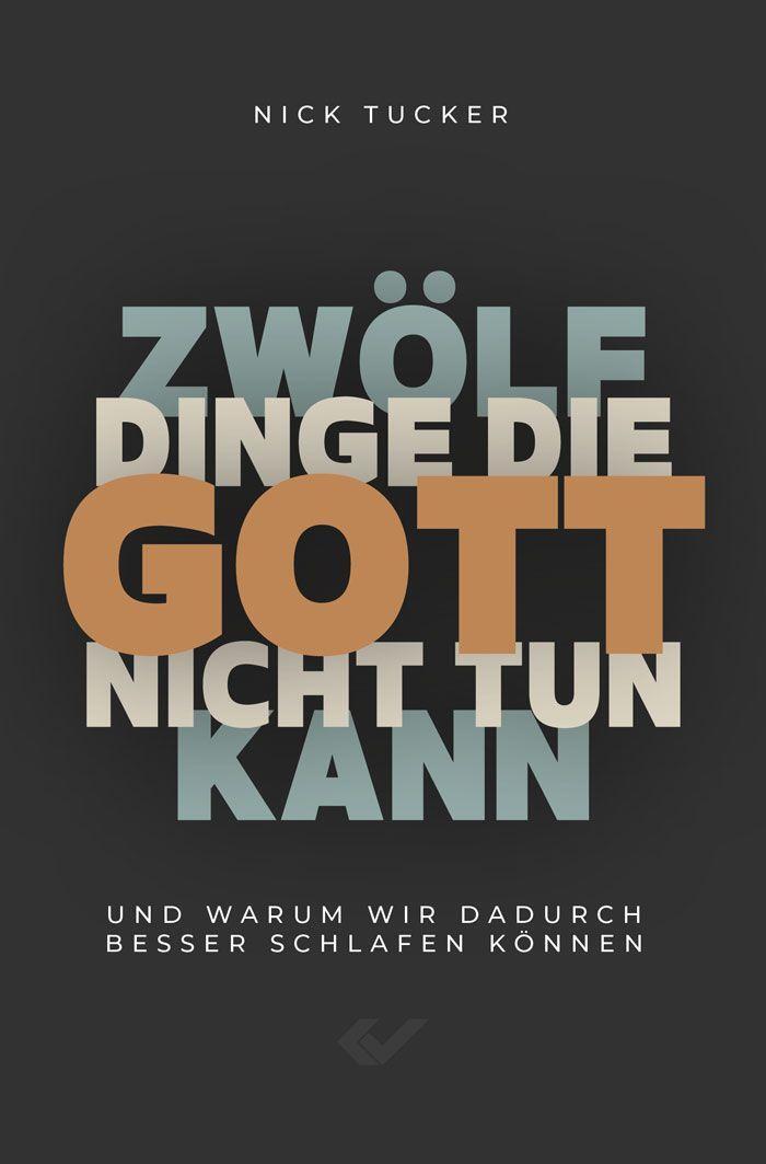 Cover: 9783863538774 | 12 Dinge, die Gott nicht tun kann | Nick Tucker | Taschenbuch | 160 S.