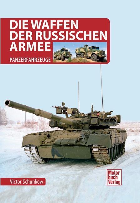 Cover: 9783613046016 | Die Waffen der Russischen Armee | Panzerfahrzeuge | Viktor Schunkow