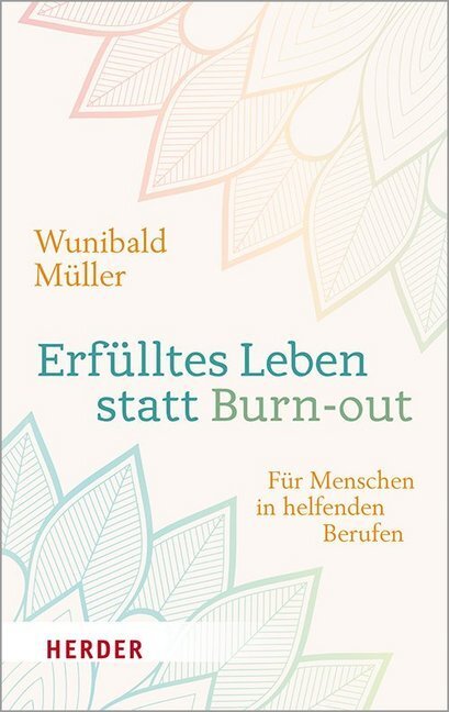 Cover: 9783451383892 | Erfülltes Leben statt Burn-out | Für Menschen in helfenden Berufen