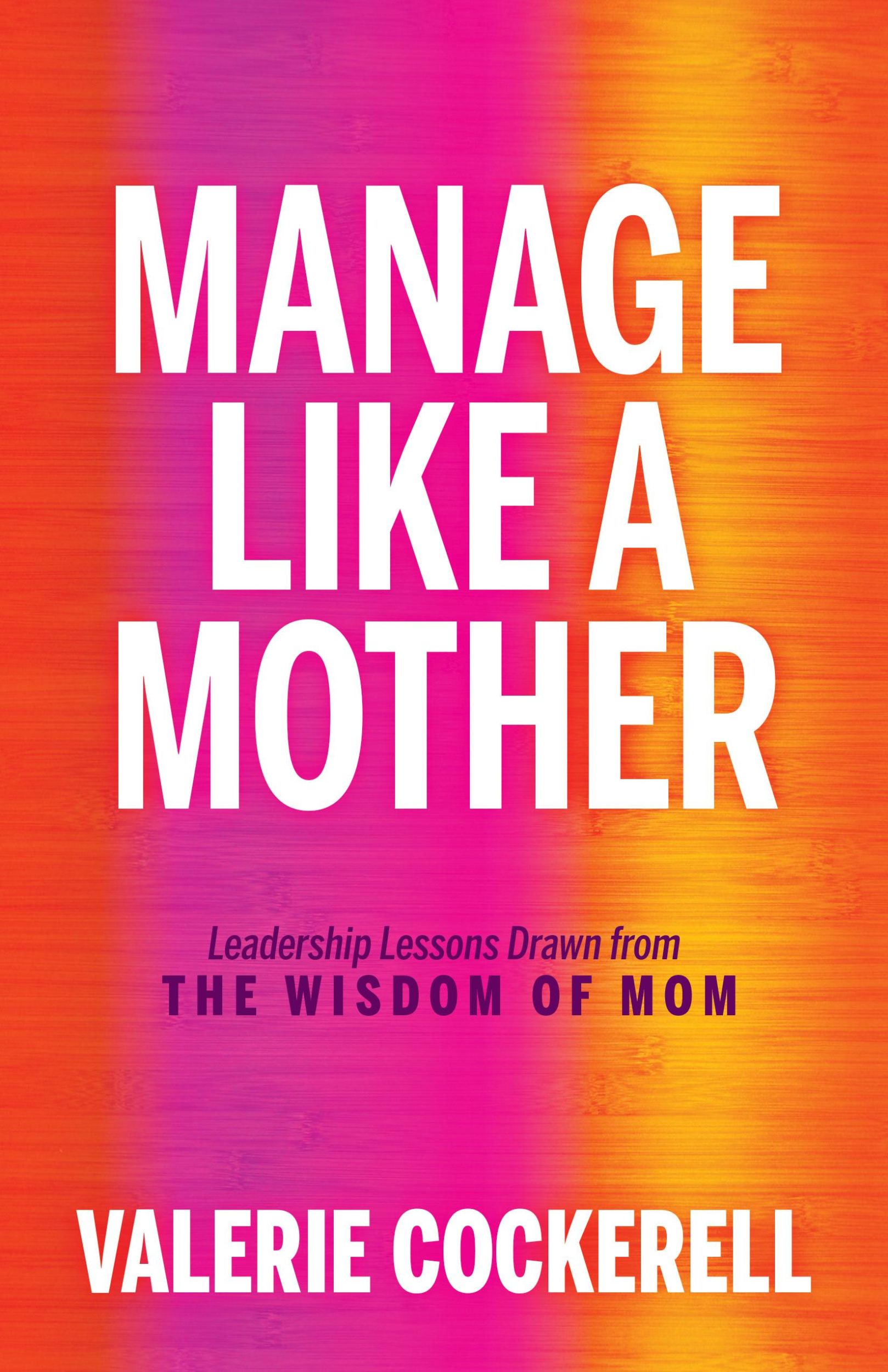 Bild: 9781636981291 | Manage Like a Mother | Leadership Lessons Drawn from the Wisdom of Mom