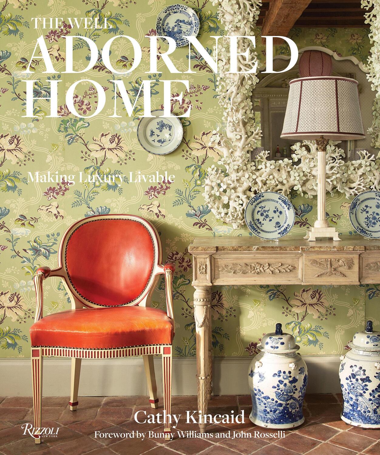 Cover: 9780847863563 | The Well Adorned Home | Making Luxury Livable | Cathy Kincaid | Buch