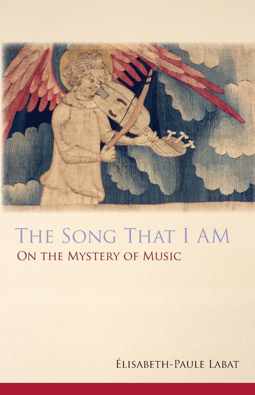 Cover: 9780879070601 | Song That I Am | On the Mystery of Music | Elisabeth-Paule Labat