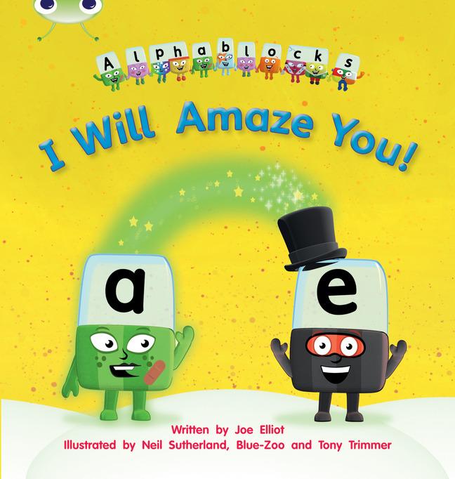 Cover: 9781408279724 | Bug Club Phonics Bug Alphablocks Set 14 I Will Amaze You! | Joe Elliot