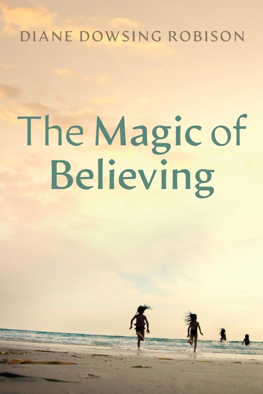 Cover: 9781666761849 | The Magic of Believing | Diane Dowsing Robison | Taschenbuch | 2023