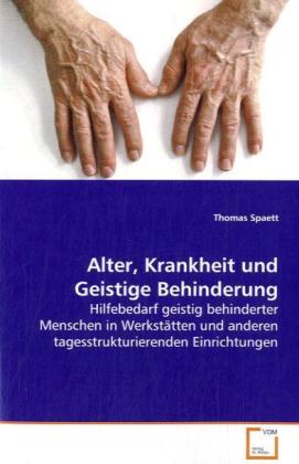 Cover: 9783639052183 | Alter, Krankheit und Geistige Behinderung | Thomas Spaett | Buch