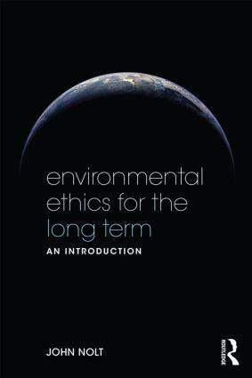 Cover: 9780415535847 | Environmental Ethics for the Long Term | An Introduction | John Nolt