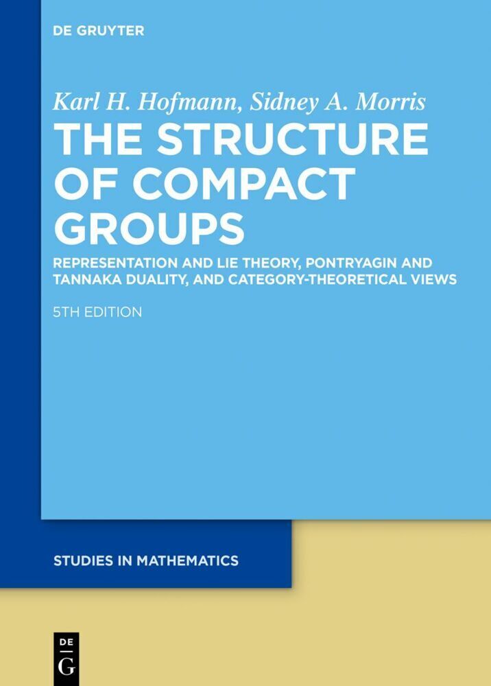 Cover: 9783111171630 | The Structure of Compact Groups | Karl H. Hofmann (u. a.) | Buch | XLI