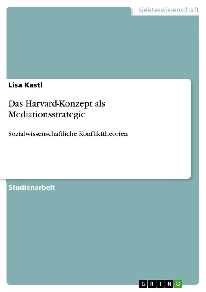 Cover: 9783656580027 | Das Harvard-Konzept als Mediationsstrategie | Lisa Kastl | Taschenbuch