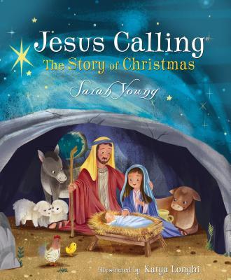 Cover: 9781400210299 | Jesus Calling: The Story of Christmas (Picture Book) | Sarah Young