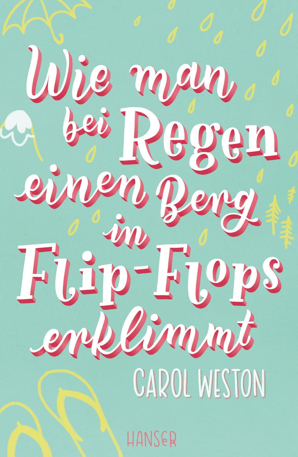 Cover: 9783446262225 | Wie man bei Regen einen Berg in Flip-Flops erklimmt | Carol Weston