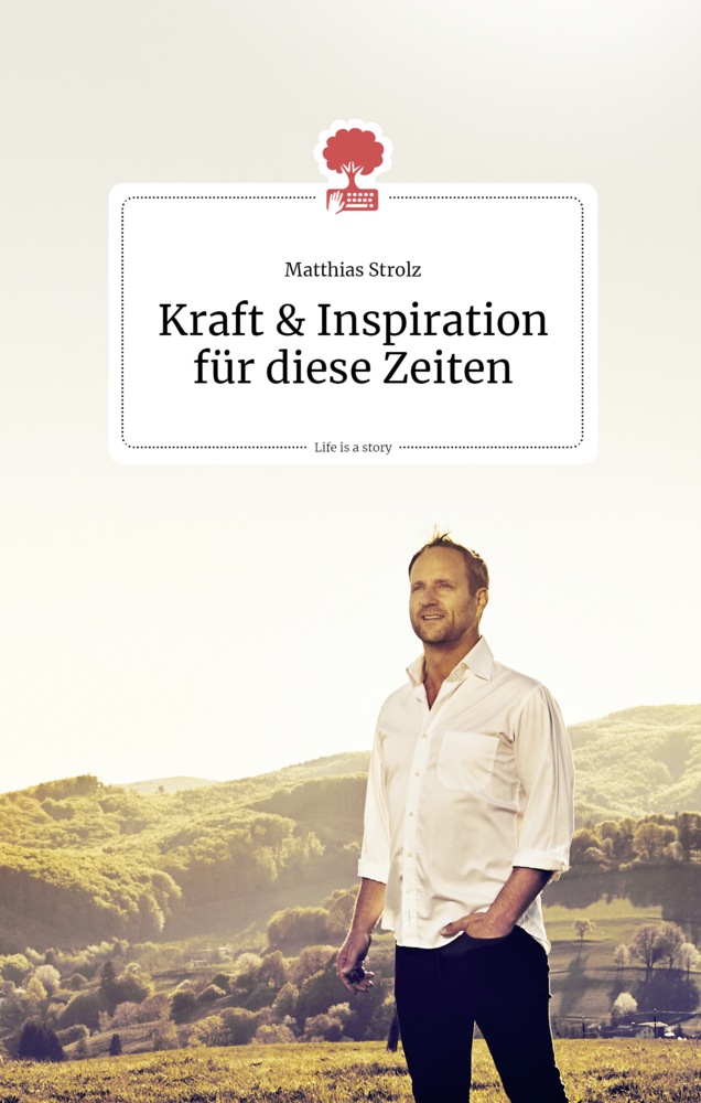 Cover: 9783903715004 | Kraft und Inspiration für diese Zeiten. Life is a story - story.one