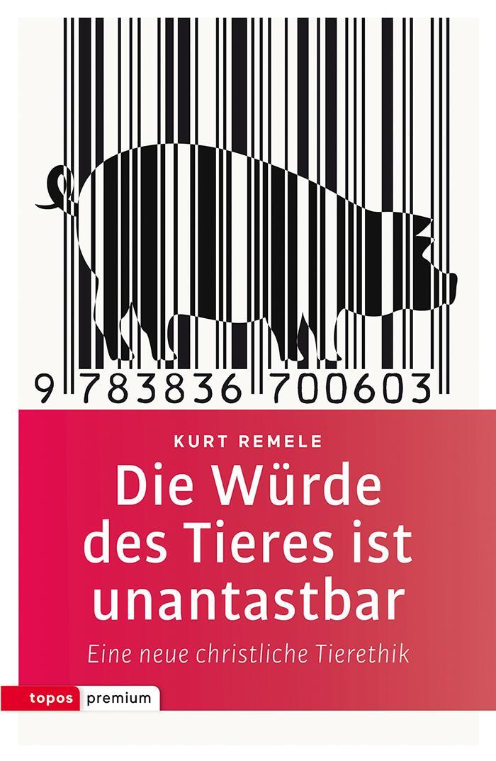 Cover: 9783836700603 | Die Würde des Tieres ist unantastbar | Kurt Remele | Taschenbuch