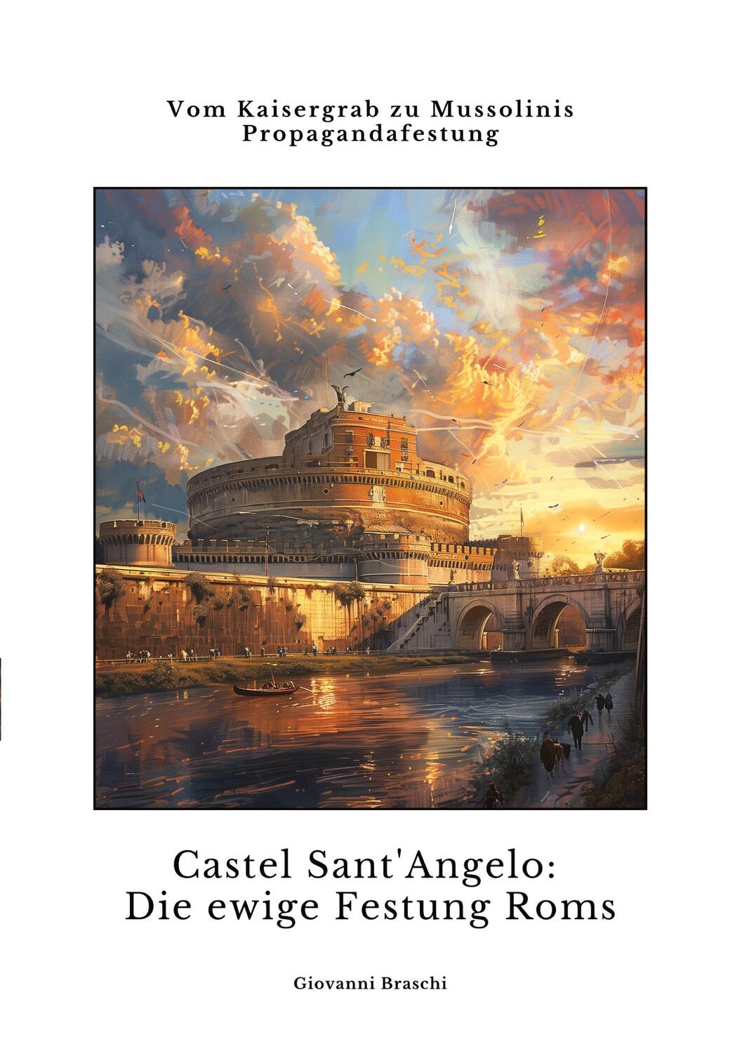 Cover: 9783384348203 | Castel Sant'Angelo: Die ewige Festung Roms | Giovanni Braschi | Buch