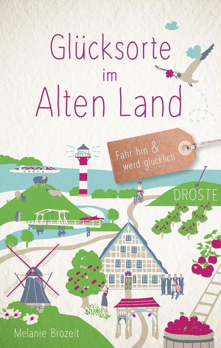 Cover: 9783770027040 | Glücksorte im Alten Land | Fahr hin &amp; werd glücklich | Melanie Brozeit