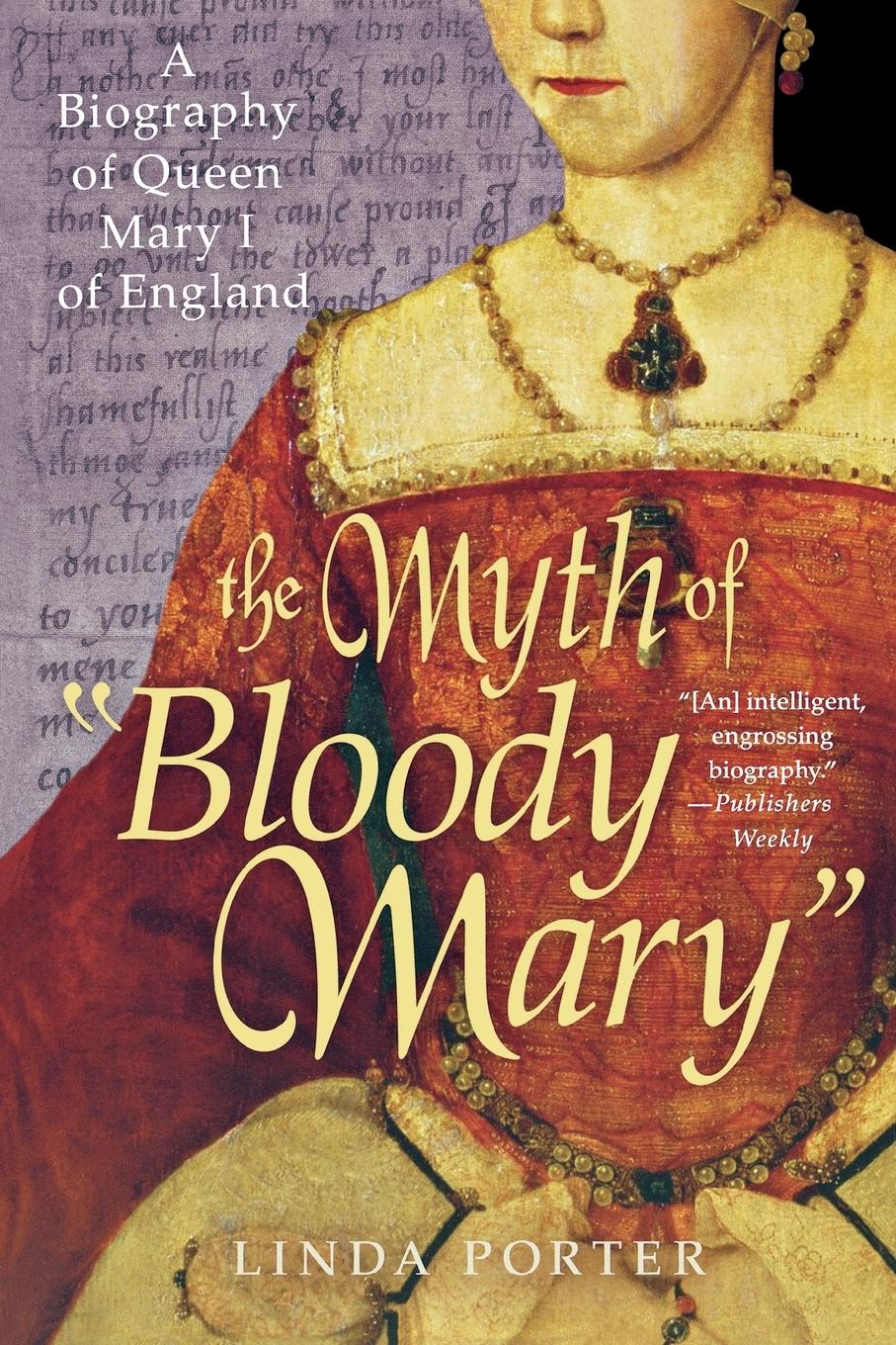 Cover: 9780312564964 | The Myth of "Bloody Mary" | A Biography of Queen Mary I of England