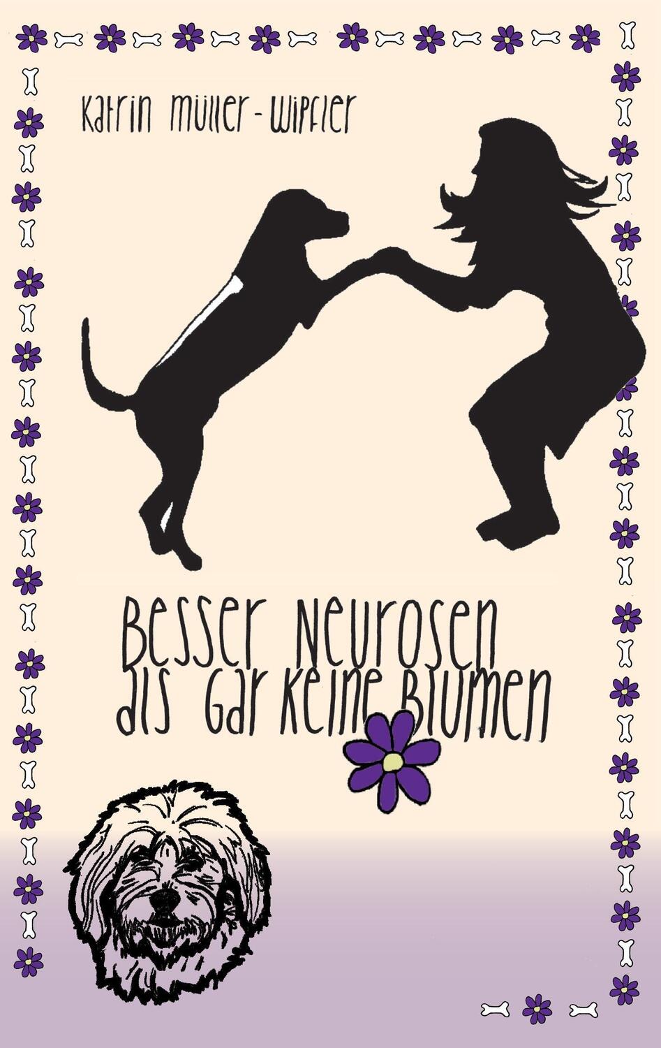 Cover: 9783739203546 | Besser Neurosen als gar keine Blumen | Katrin Müller-Wipfler | Buch