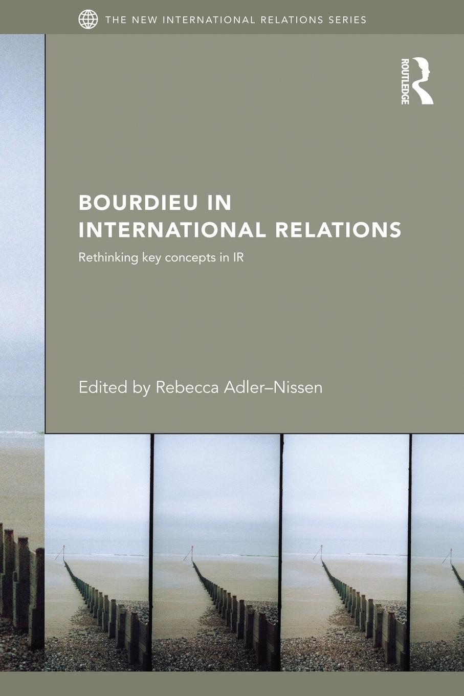 Cover: 9780415870757 | Bourdieu in International Relations | Rethinking Key Concepts in IR