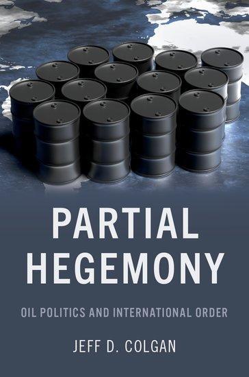 Cover: 9780197546383 | Partial Hegemony | Oil Politics and International Order | Colgan