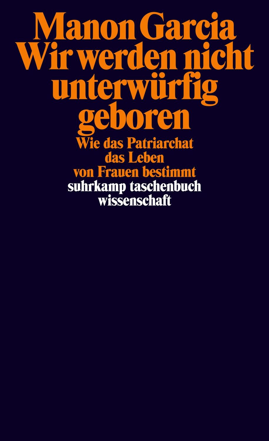 Cover: 9783518300343 | Wir werden nicht unterwürfig geboren | Manon Garcia | Taschenbuch