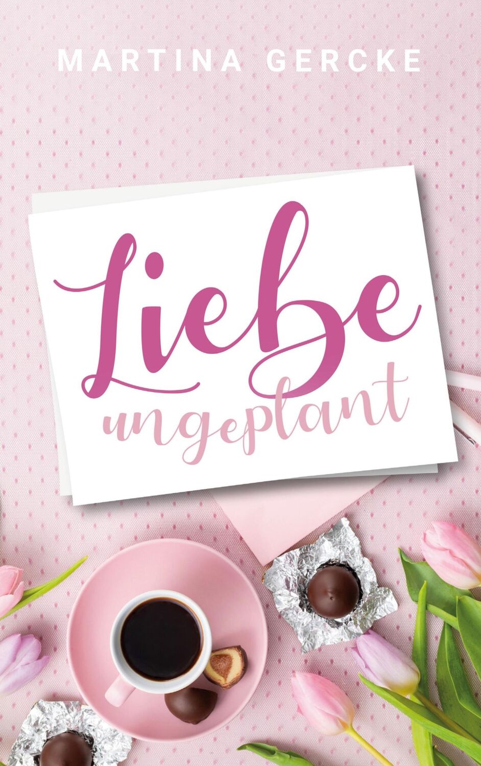 Cover: 9783752609783 | Liebe ungeplant | Martina Gercke | Taschenbuch | Paperback | 354 S.