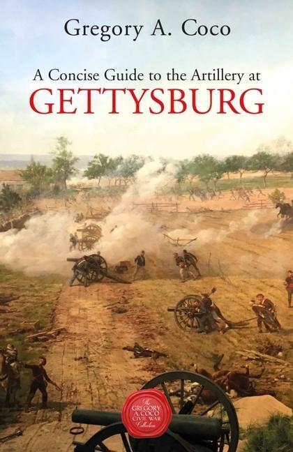 Cover: 9781611216516 | A Concise Guide to the Artillery at Gettysburg | Gregory Coco | Buch