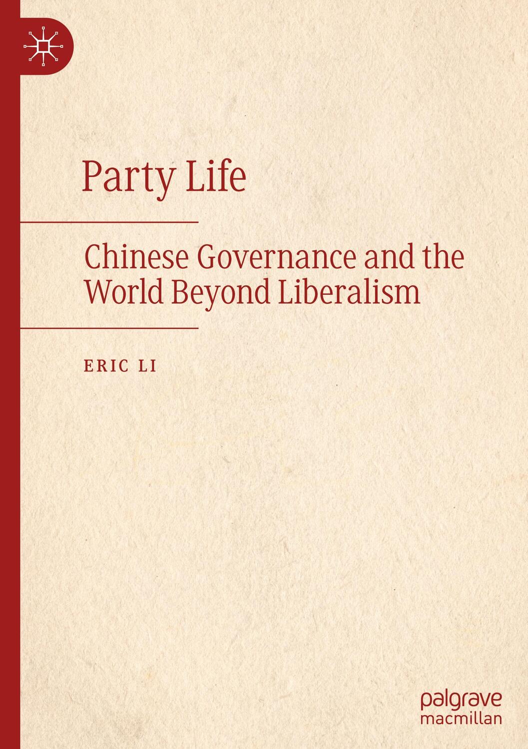 Cover: 9789819945214 | Party Life | Chinese Governance and the World Beyond Liberalism | Li