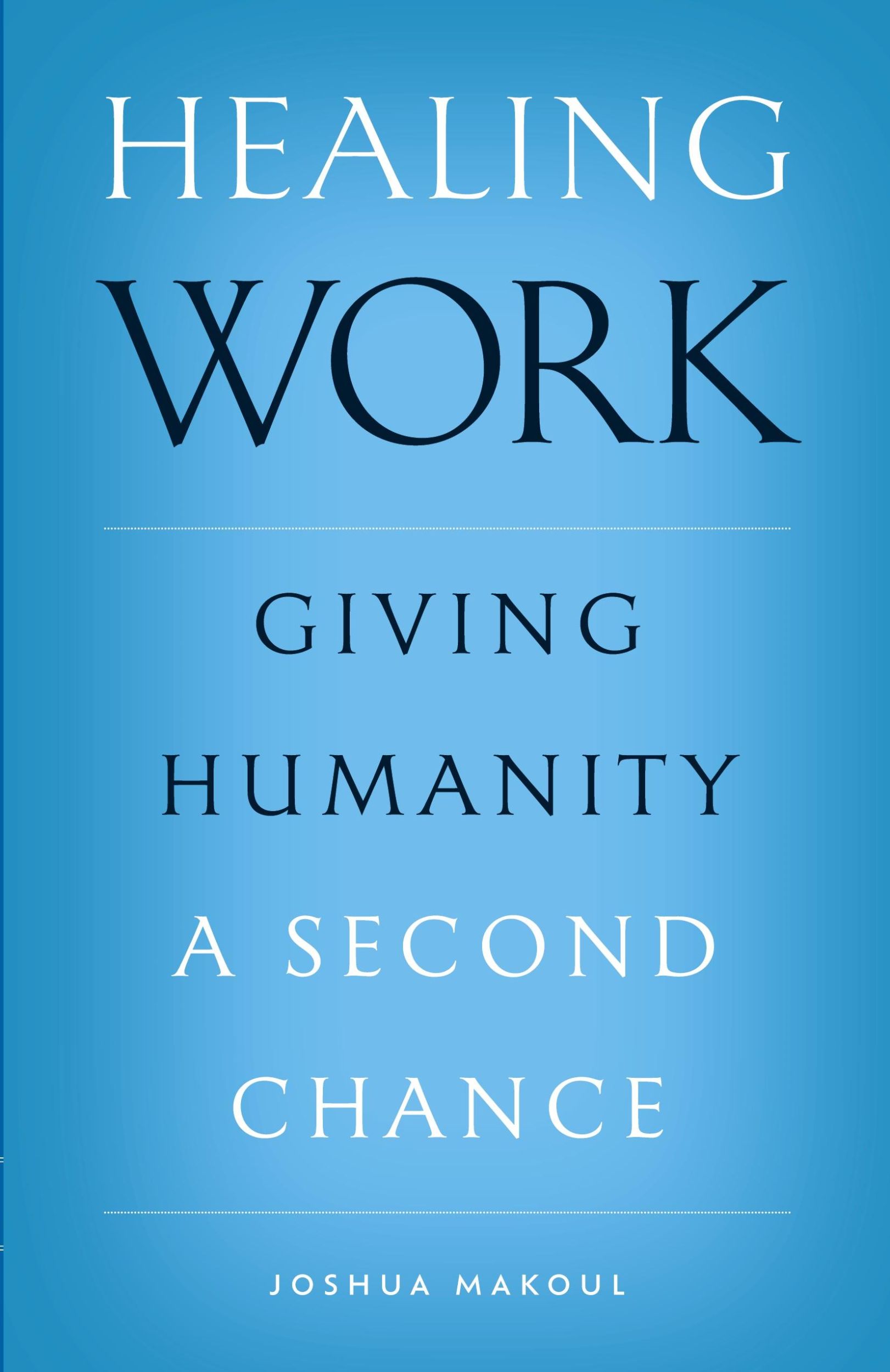 Cover: 9781955890212 | Healing Work | Giving Humanity a Second Chance | Joshua Makoul | Buch