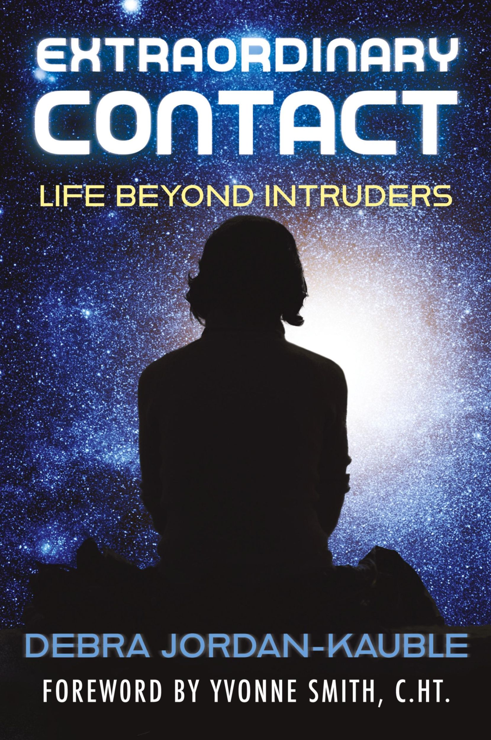 Cover: 9781786771551 | Extraordinary Contact | Life Beyond "Intruders" | Debra Jordan-Kauble