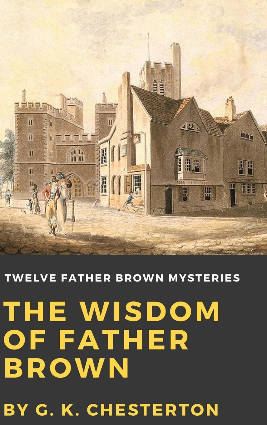 Cover: 9781365273353 | The Wisdom of Father Brown | G. K. Chesterton | Buch | Englisch | 2016