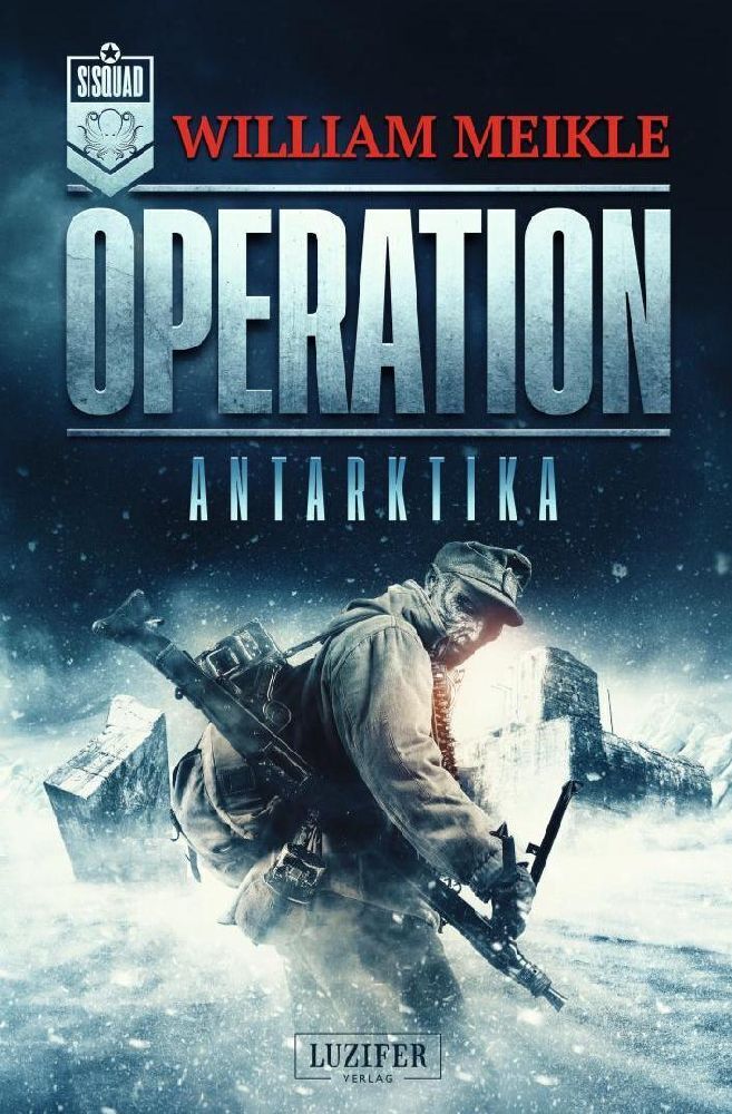 Cover: 9783958355057 | OPERATION ANTARKTIKA | SciFi-Horror-Thriller | William Meikle | Buch