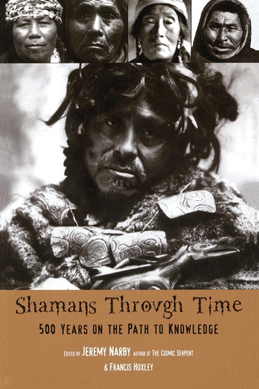 Cover: 9781585423620 | Shamans Through Time | 500 Years on the Path to Knowledge | Narby