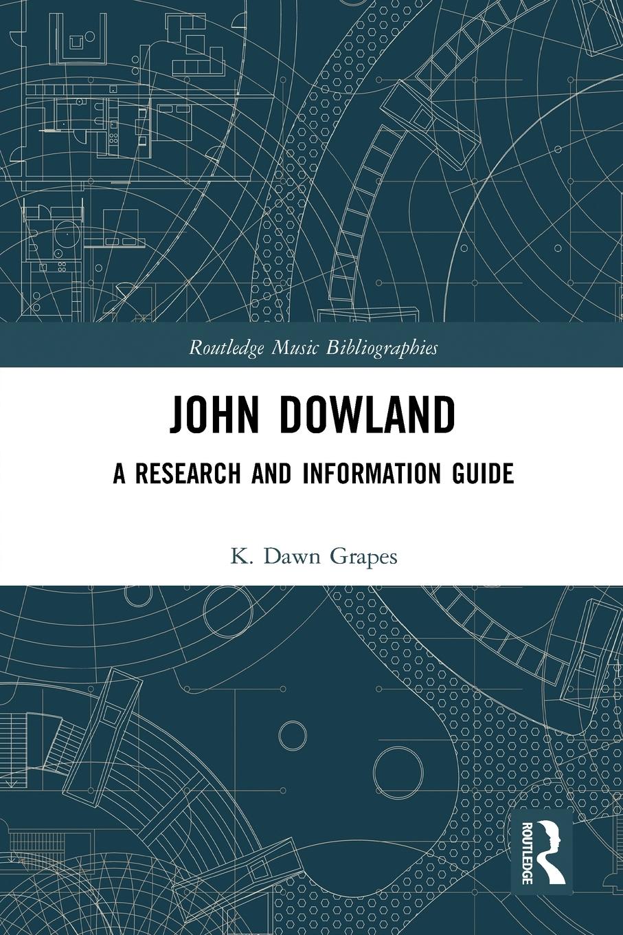 Cover: 9780367784935 | John Dowland | A Research and Information Guide | K. Dawn Grapes