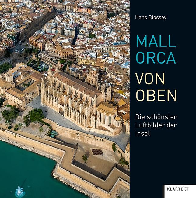 Cover: 9783837523669 | Mallorca von oben | Die schönsten Luftbilder der Insel | Hans Blossey