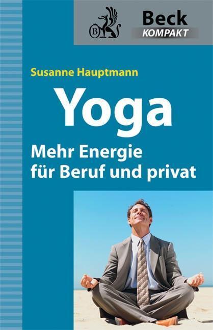 Cover: 9783406602641 | Yoga - Mehr Energie für Beruf und privat | Beck kompakt | Hauptmann