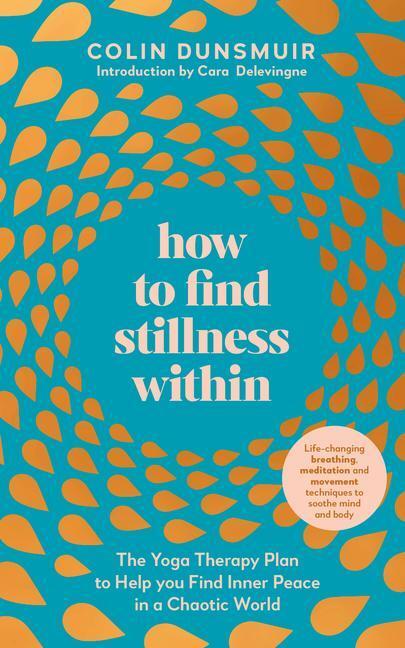 Cover: 9780241484548 | How to Find Stillness Within: The Yoga Therapy Plan to Help You...