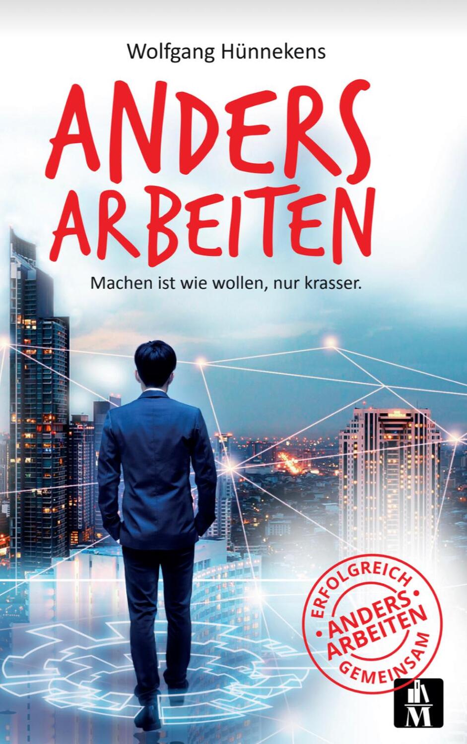 Cover: 9783946635680 | Anders Arbeiten | Machen ist wie wollen, nur krasser | Hünnekens