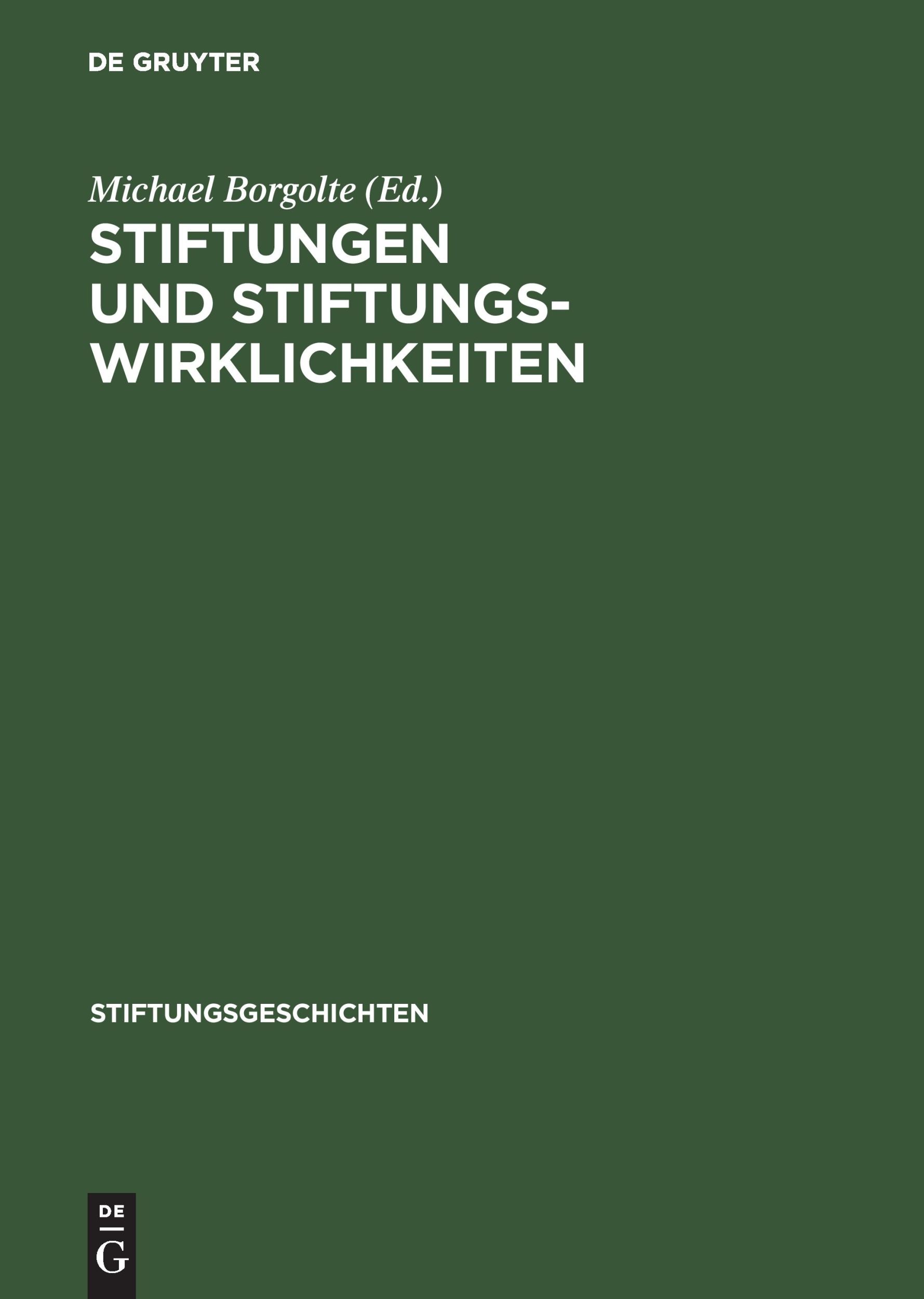 Cover: 9783050034911 | Stiftungen und Stiftungswirklichkeiten | Michael Borgolte | Buch