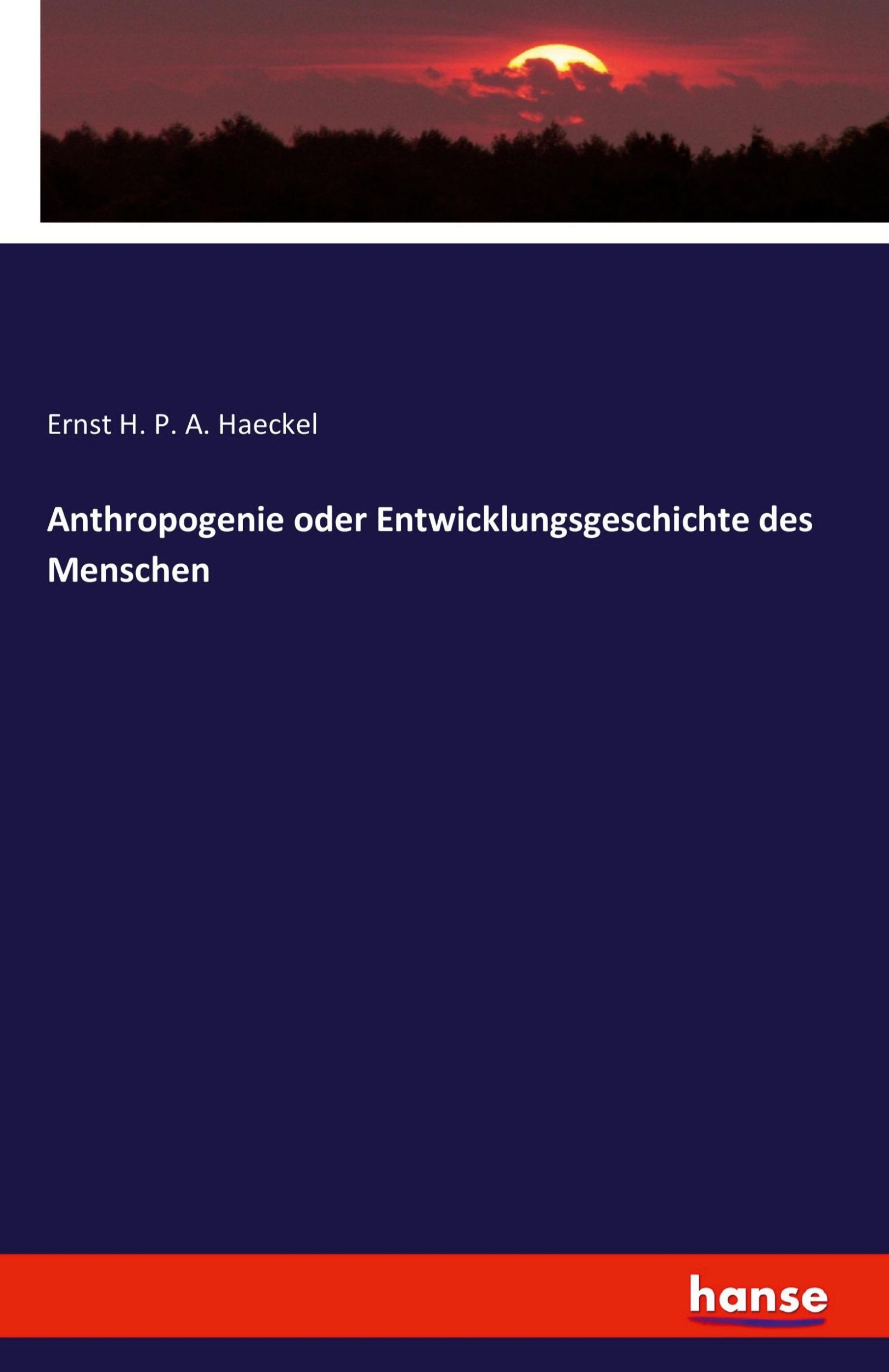 Cover: 9783741121272 | Anthropogenie oder Entwicklungsgeschichte des Menschen | Haeckel