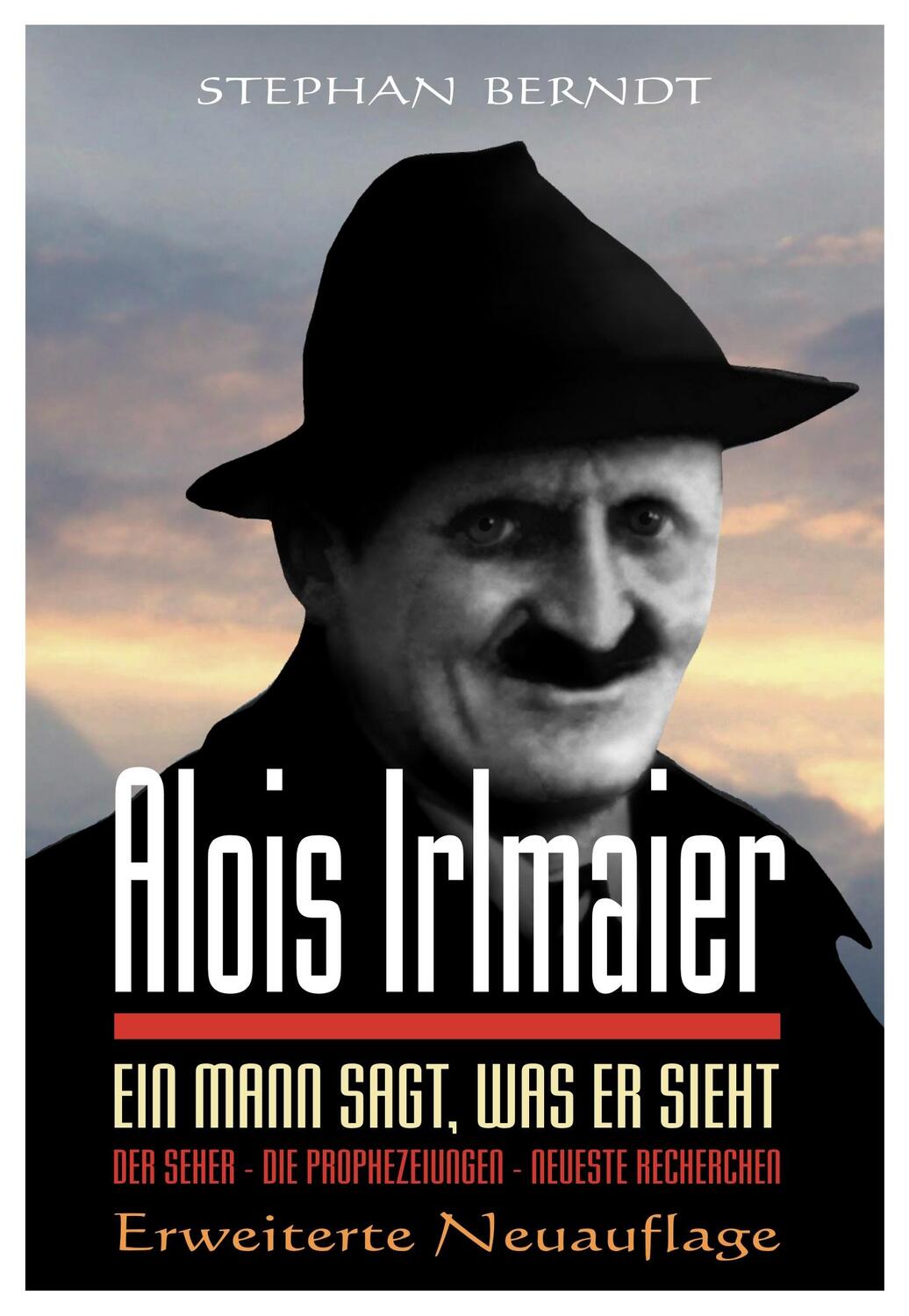 Cover: 9783941435018 | Alois Irlmaier | Ein Mann sagt, was er sieht | Stephan Berndt | Buch