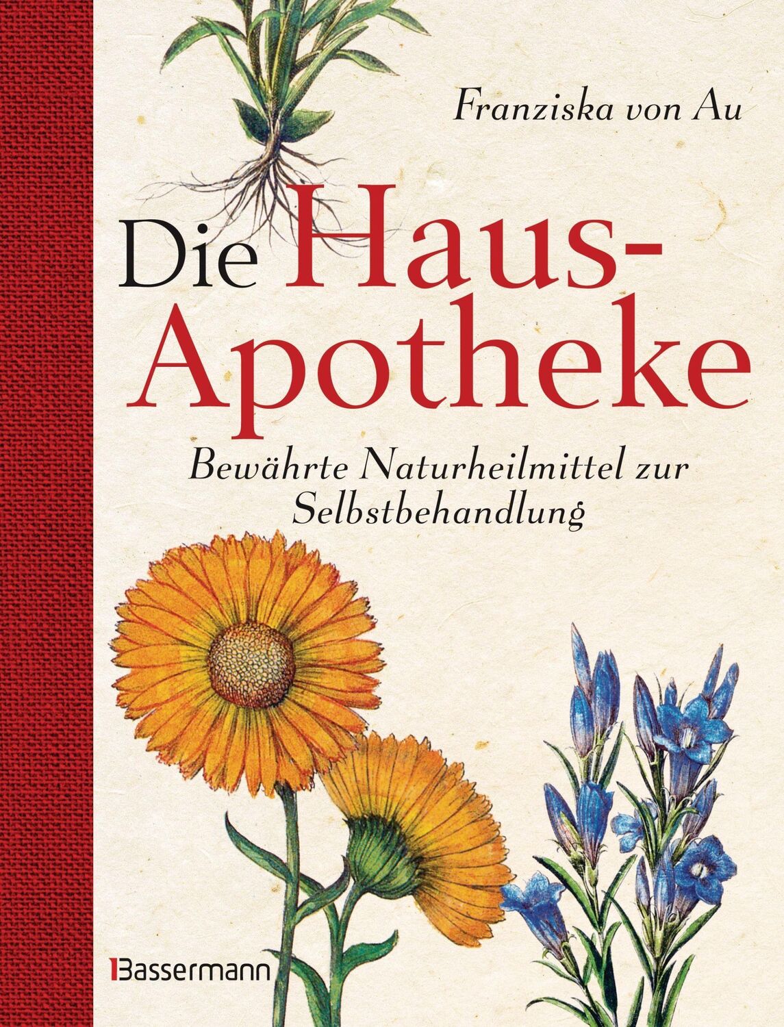 Cover: 9783809428169 | Die Hausapotheke | Bewährte Naturheilmittel zur Selbstbehandlung | Au