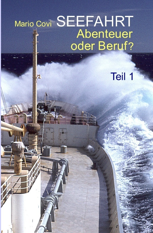 Cover: 9783745067699 | SEEFAHRT - Abenteuer oder Beruf? - Teil 1 | Mario Covi | Taschenbuch