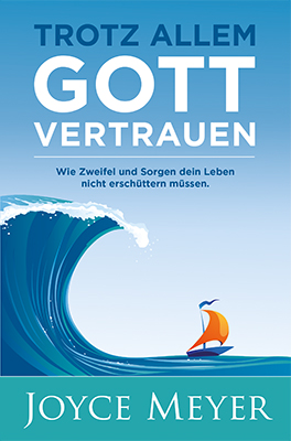 Cover: 9783945678190 | Trotz allem Gott vertrauen | Joyce Meyer | Taschenbuch | 256 S. | 2018